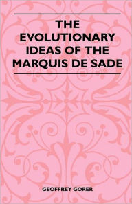 Title: The Evolutionary Ideas Of The Marquis De Sade, Author: Geoffrey Gorer