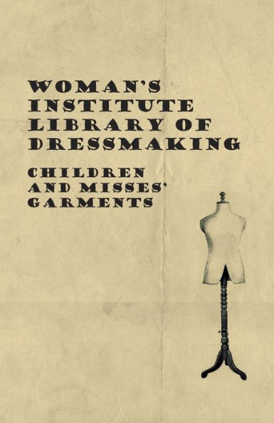 Woman's Institute Library of Dressmaking - Children and Misses' Garments