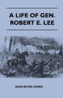 A Life of Gen. Robert E. Lee