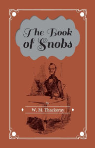 Title: The Book of Snobs, Author: W M Thackeray