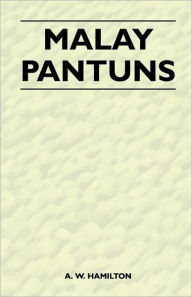 Title: Malay Pantuns, Author: A W Hamilton