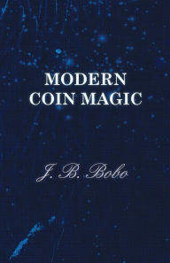 Title: Modern Coin Magic, Author: J. B. Bobo