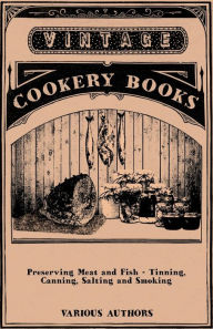 Title: Preserving Meat and Fish - Tinning, Canning, Salting and Smoking, Author: Various