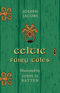 Celtic Fairy Tales - Illustrated By John D. Batten