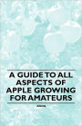 A Guide to All Aspects of Apple Growing for Amateurs