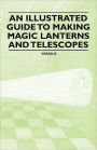 An Illustrated Guide to Making Magic Lanterns and Telescopes