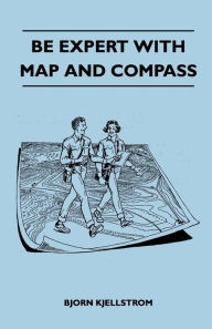 Title: Be Expert With Map and Compass, Author: Bjorn Kjellstrom