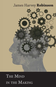 Title: The Mind in the Making, Author: James Harvey Robinson