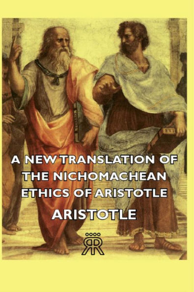 A New Translation of the Nichomachean Ethics of Aristotle