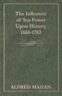 The Influence of Sea Power Upon History 1660-1783