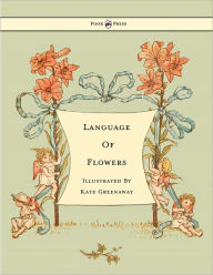 Title: Language of Flowers - Illustrated by Kate Greenaway, Author: Kate Greenaway