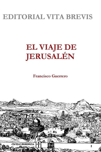 El Viaje De Jerusalen By Francisco Guerrero Paperback Barnes And Noble® 5343