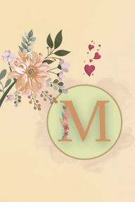 Title: Initial Letter M Beige Floral Flower Notebook: A Simple Initial Letter Floral Flower Themed Lined Notebook, Author: Sticky Lolly