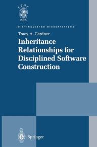 Title: Inheritance Relationships for Disciplined Software Construction, Author: Tracy A. Gardner