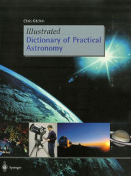 Title: Illustrated Dictionary of Practical Astronomy, Author: C. R. Kitchin