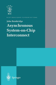 Title: Asynchronous System-on-Chip Interconnect, Author: John Bainbridge