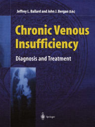 Title: Chronic Venous Insufficiency: Diagnosis and Treatment, Author: Jeffrey L. Ballard