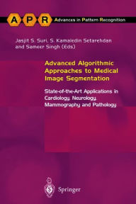 Title: Advanced Algorithmic Approaches to Medical Image Segmentation: State-of-the-Art Applications in Cardiology, Neurology, Mammography and Pathology, Author: S. Kamaledin Setarehdan