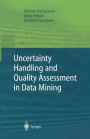 Uncertainty Handling and Quality Assessment in Data Mining