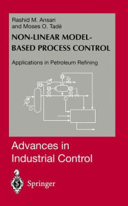 Title: Nonlinear Model-based Process Control: Applications in Petroleum Refining, Author: Rashid M. Ansari