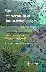 Title: Machine Interpretation of Line Drawing Images: Technical Drawings, Maps and Diagrams, Author: Sergey Ablameyko