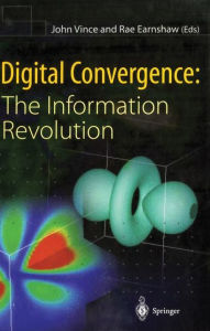 Title: Digital Convergence: The Information Revolution, Author: John Vince