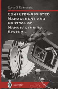 Title: Computer-Assisted Management and Control of Manufacturing Systems, Author: Spyros G. Tzafestas