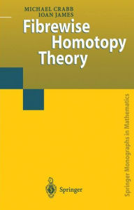 Title: Fibrewise Homotopy Theory, Author: Michael Charles Crabb