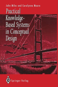 Title: Practical Knowledge-Based Systems in Conceptual Design, Author: John C. Miles