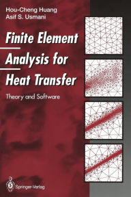 Title: Finite Element Analysis for Heat Transfer: Theory and Software, Author: Hou-Cheng Huang