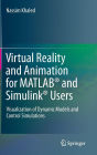 Virtual Reality and Animation for MATLABï¿½ and Simulinkï¿½ Users: Visualization of Dynamic Models and Control Simulations