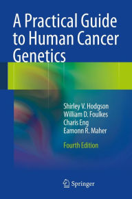 Title: A Practical Guide to Human Cancer Genetics, Author: Shirley V. Hodgson
