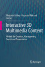Interactive 3D Multimedia Content: Models for Creation, Management, Search and Presentation