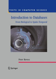 Title: Introduction to Databases: From Biological to Spatio-Temporal, Author: Peter Revesz