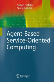 Title: Agent-Based Service-Oriented Computing, Author: Nathan Griffiths
