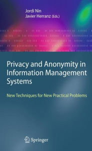 Title: Privacy and Anonymity in Information Management Systems: New Techniques for New Practical Problems, Author: Jordi Nin