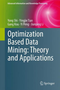 Title: Optimization Based Data Mining: Theory and Applications, Author: Yong Shi