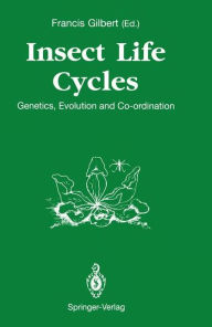 Title: Insect Life Cycles: Genetics, Evolution and Co-ordination, Author: Francis Gilbert