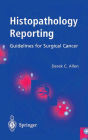 Histopathology Reporting: Guidelines for Surgical Cancer