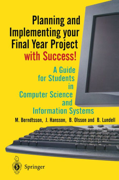 Planning and Implementing your Final Year Project - with Success!: A Guide for Students in Computer Science and Information Systems