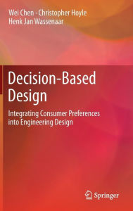 Title: Decision-Based Design: Integrating Consumer Preferences into Engineering Design, Author: Wei Chen