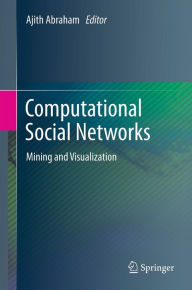 Title: Computational Social Networks: Mining and Visualization, Author: Ajith Abraham