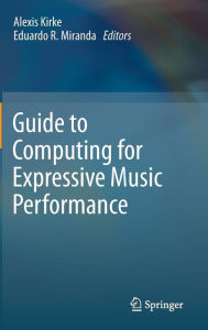Title: Guide to Computing for Expressive Music Performance, Author: Alexis Kirke