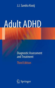 Title: Adult ADHD: Diagnostic Assessment and Treatment, Author: J.J. Sandra Kooij