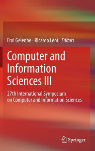 Title: Computer and Information Sciences III: 27th International Symposium on Computer and Information Sciences, Author: Erol Gelenbe