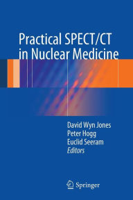 Title: Practical SPECT/CT in Nuclear Medicine / Edition 1, Author: David Wyn Jones
