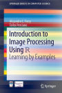 Introduction to Image Processing Using R: Learning by Examples