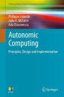 Autonomic Computing: Principles, Design and Implementation
