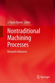 Title: Nontraditional Machining Processes: Research Advances, Author: J. Paulo Davim