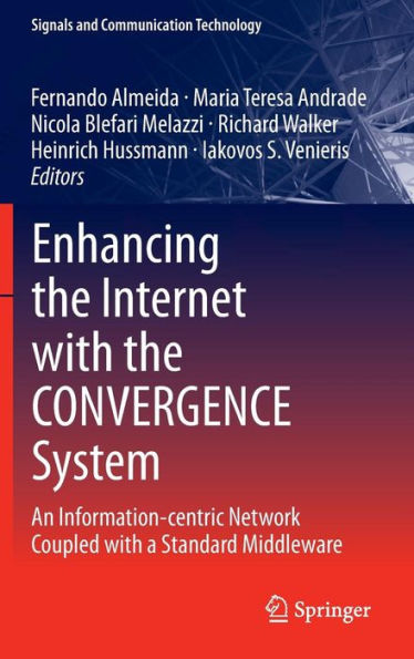 Enhancing the Internet with the CONVERGENCE System: An Information-centric Network Coupled with a Standard Middleware